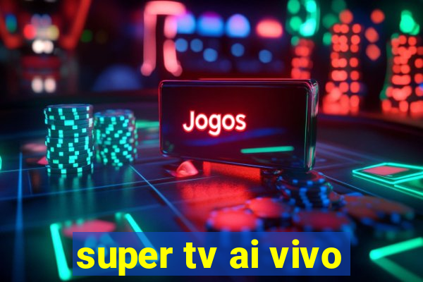 super tv ai vivo